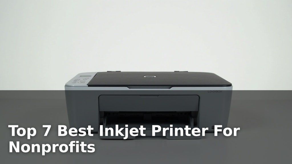 Top 7 Best Inkjet Printer For Nonprofits