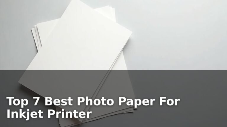 Top 7 Best Photo Paper For Inkjet Printer