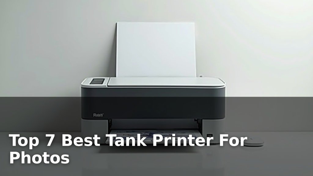 Top 7 Best Tank Printer For Photos