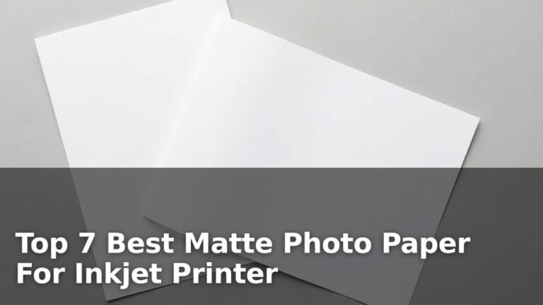 Top 7 Best Matte Photo Paper For Inkjet Printer